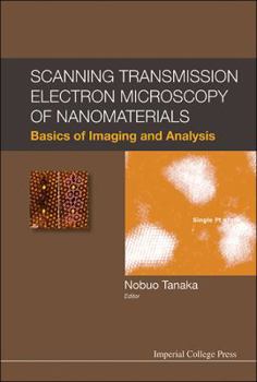 Hardcover Scanning Transmission Electron Microscopy of Nanomaterials: Basics of Imaging and Analysis Book