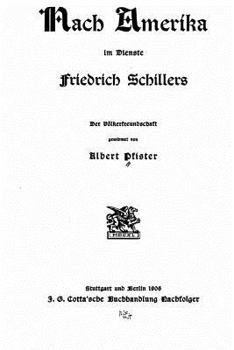 Paperback Nach Amerika Im Dienste Friedrich Schillers. der Völkerfreundschaft Gewidmet von Albert Pfister [German] Book