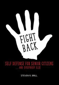 Paperback Fight Back: Self Defense for Senior Citizens... And Everybody Else Book