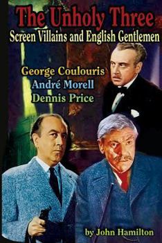 Paperback The Unholy Three: Screen Villains and English Gentlemen Book