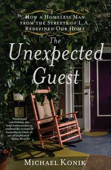 Paperback The Unexpected Guest: How a Homeless Man from the Streets of L.A. Redefined Our Home Book
