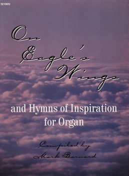 On Eagle's Wings and Hymns of Inspiration: And Hymns of Inspiration