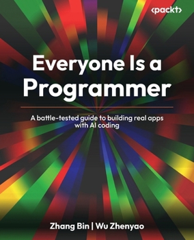 Paperback Everyone Is a Programmer: A battle-tested guide to building real apps with AI coding Book