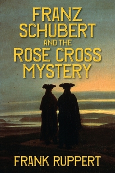 Paperback Franz Schubert and the Rose Cross Mystery Book