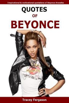 Paperback Quotes Of Beyonce: Inspirational and motivational quotations of Beyonce Knowles Book