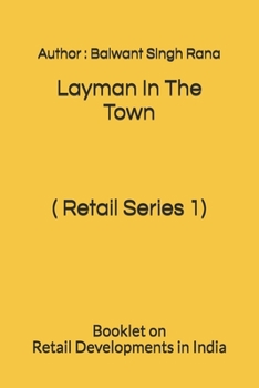 Paperback Layman In The Town ( Retail Series 1): Booklet on Retail Development in India Book