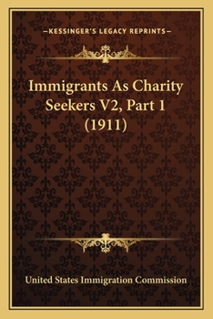 Paperback Immigrants As Charity Seekers V2, Part 1 (1911) Book