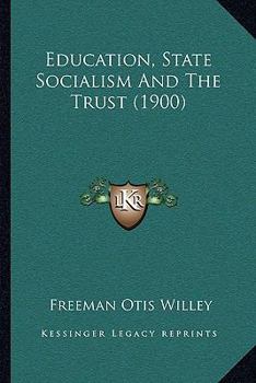 Paperback Education, State Socialism And The Trust (1900) Book