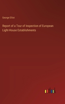 Hardcover Report of a Tour of Inspection of European Light-House Establishments Book