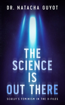 Paperback The Science Is Out There: Scully's Feminism in The X-Files Book