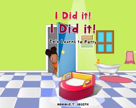 Hardcover I Did It, I Did It: Zoie Learns to Potty Book