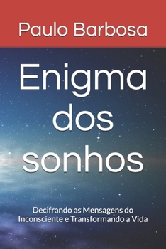 Paperback Enigma dos sonhos: Decifrando as Mensagens do Inconsciente e Transformando a Vida [Portuguese] Book