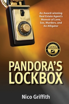 Pandora's Lockbox: An Award-winning Real Estate Agent’s Memoir of Love, Sex, Murders, and An Alligator