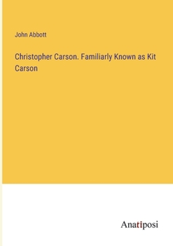 Paperback Christopher Carson. Familiarly Known as Kit Carson Book