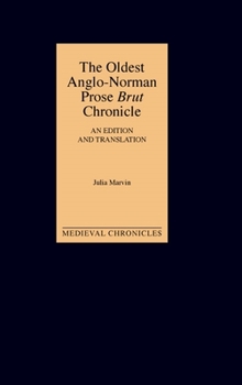 Hardcover The Oldest Anglo-Norman Prose Brut Chronicle: An Edition and Translation Book