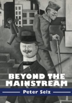Beyond the Mainstream: Essays on Modern and Contemporary Art (Contemporary Artists and their Critics) - Book  of the Contemporary Artists and Their Critics