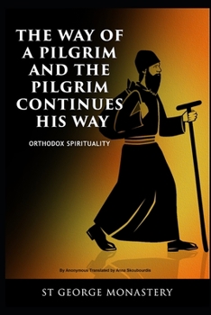 Paperback The Way of a Pilgrim and the Pilgrim Continues His Way: Orthodox Spirituality St George Monastery Book