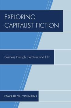 Paperback Exploring Capitalist Fiction: Business through Literature and Film Book