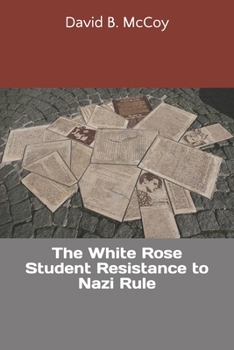 Paperback The White Rose Student Resistance to Nazi Rule Book