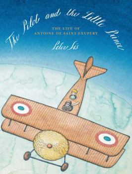 Hardcover The Pilot and the Little Prince: The Life of Antoine de Saint-Exupéry Book
