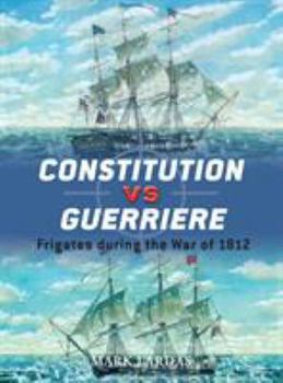 Paperback Constitution Vs Guerriere: Frigates During the War of 1812 Book