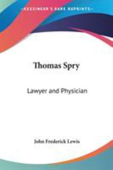 Paperback Thomas Spry: Lawyer and Physician Book
