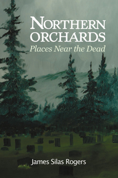 Paperback Northern Orchards: Places Near the Dead Book