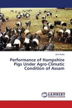 Paperback Performance of Hampshire Pigs Under Agro-Climatic Condition of Assam Book