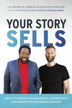 Hardcover Your Story Sells: How to Leverage Transparency, Authenticity, and Growth to Succeed in Business Book