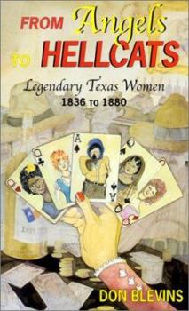 Paperback From Angels to Hellcats: Legendary Texas Women, 1836 to 1880 Book