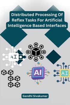 Paperback Distributed Processing Of Reflex Tasks For Artificial Intelligence Based Interfaces Book