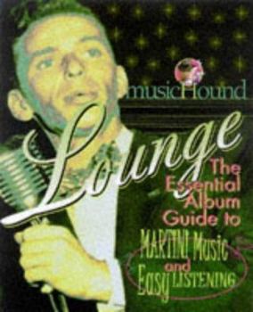 Paperback Musichound Lounge: The Essential Album Guide to Martini Music and Easy Listening [With Free Music Sampler] Book