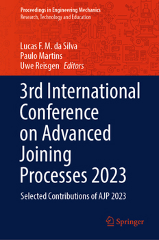 Hardcover 3rd International Conference on Advanced Joining Processes 2023: Selected Contributions of Ajp 2023 Book