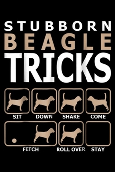 Paperback stubborn beagle tricks sit down shake come fetch roll over saty: Stubborn Beagle Tricks Journal/Notebook Blank Lined Ruled 6x9 100 Pages Book