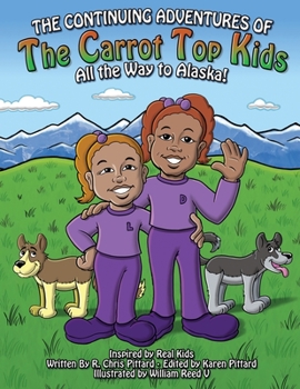 Paperback Continuing Adventures of the Carrot-Top Kids: All the Way to Alaska! Book