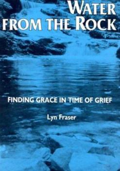 Paperback Water from the Rock: Finding Grace in Times of Grief Book