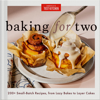 Hardcover Baking for Two: 200+ Small-Batch Recipes, from Lazy Bakes to Layer Cakes Book