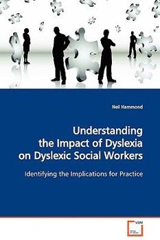 Paperback Understanding the Impact of Dyslexia on Dyslexic Social Workers Book