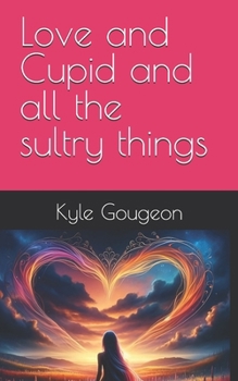 Paperback Love and Cupid and all the sultry things Book