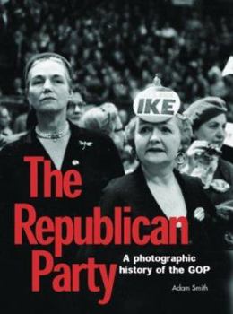 Hardcover The Republican Party: A Photographic History of the GOP Book