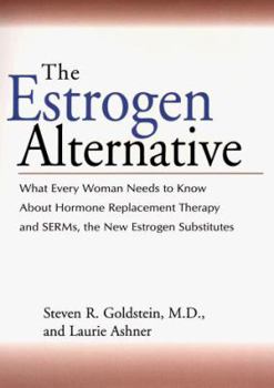 Hardcover The Estrogen Alternative: What Every Woman Needs to Know about Hormone Replacement Therapy and Serms, the New Estrogen Substitutes Book