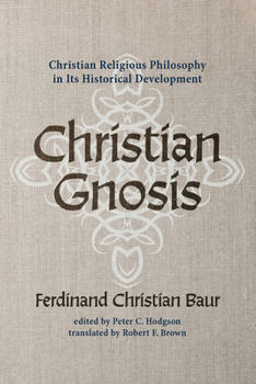 Hardcover Christian Gnosis: Christian Religious Philosophy in Its Historical Development Book