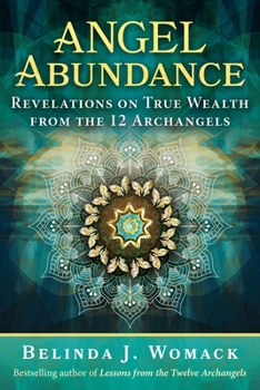 Paperback Angel Abundance: Revelations on True Wealth from the 12 Archangels Book