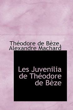 Paperback Les Juvenilia de Theodore de Beze Book