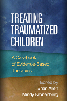 Hardcover Treating Traumatized Children: A Casebook of Evidence-Based Therapies Book