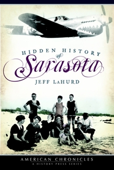 Hidden History of Sarasota (FL) (American Chronicles) - Book  of the Hidden History