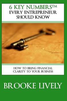 Paperback 6 Key Numbers Every Entrepreneur Should Know: How to bring financial clarity to your business Book