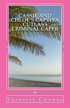 Paperback Cassie and Chloe's Captiva Cutlass Criminal Caper Book