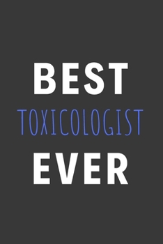 Best Toxicologist Ever: Inspirational Motivational Funny Gag Notebook Journal Composition Positive Energy 120 Lined Pages For Toxicologists