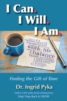 Paperback I Can. I Will. I Am: Finding the Gift of Time Book
